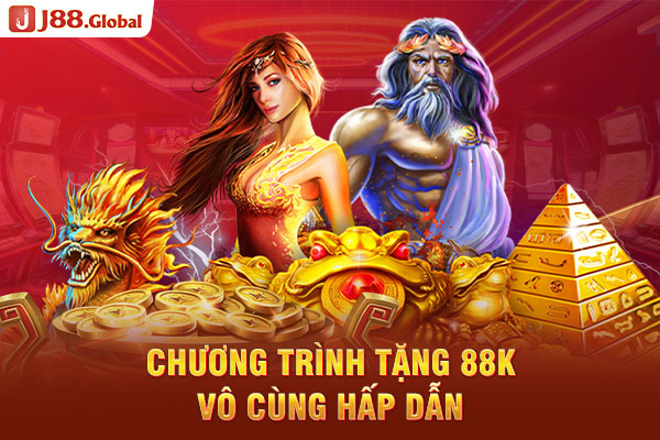 Chương trình tặng 88K vô cùng hấp dẫn