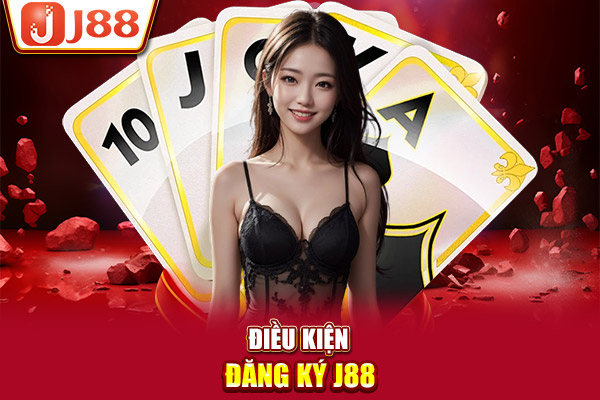 Điều kiện đăng ký J88