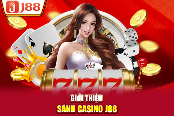 Giới thiệu sảnh casino J88