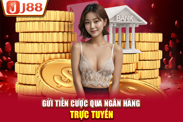 Gửi tiền cược qua ngân hàng trực tuyến