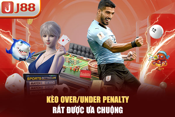 Kèo Over/Under Penalty rất được ưa chuộng