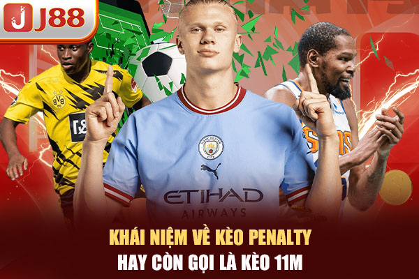 Khái niệm về kèo Penalty hay còn gọi là kèo 11m