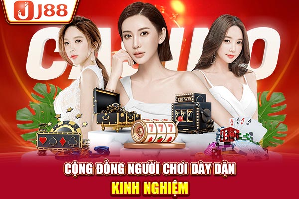 Cộng đồng người chơi dày dặn kinh nghiệm