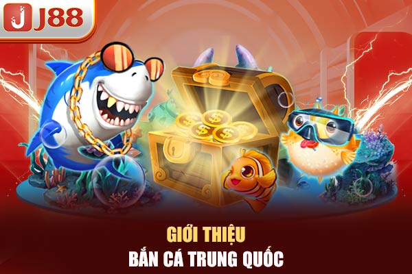 Giới thiệu bắn cá Trung Quốc