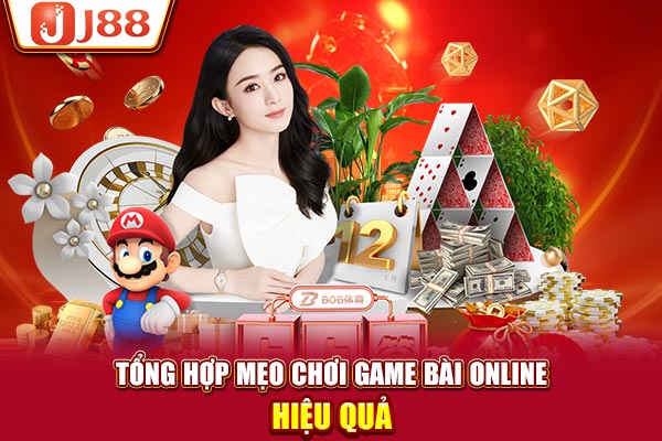 Tổng hợp mẹo chơi game bài online hiệu quả